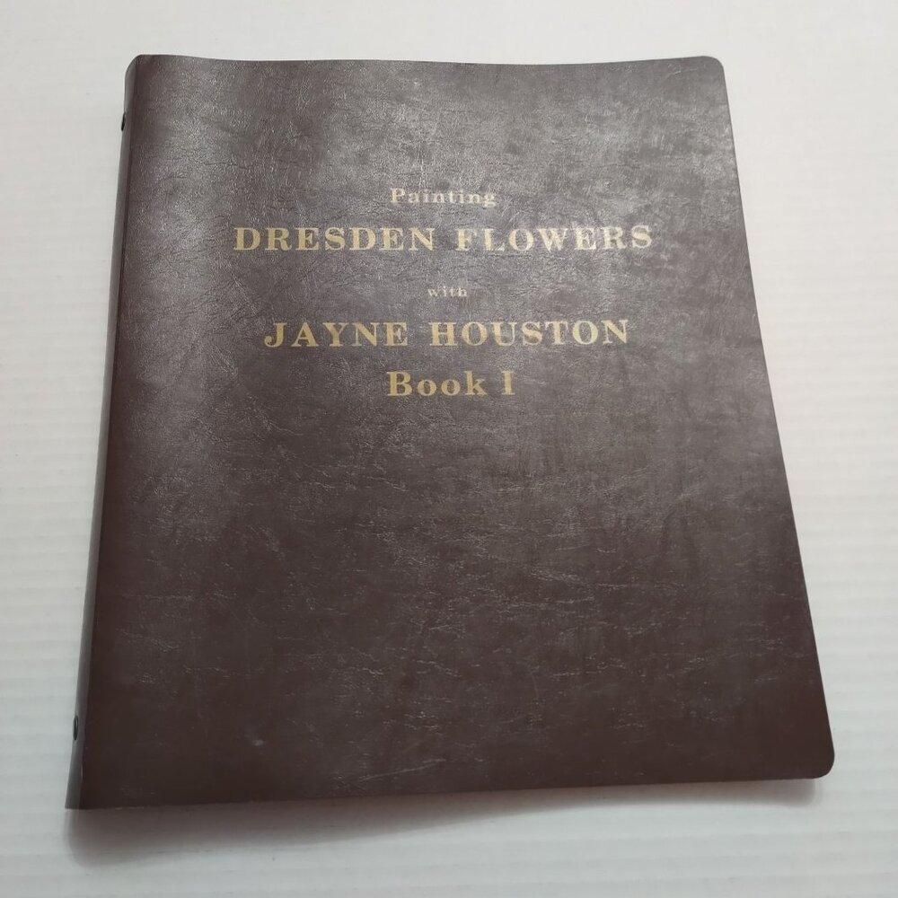 Painting Dresden Flowers Jayne Houston‎ Book 1 binder instruction book 1992